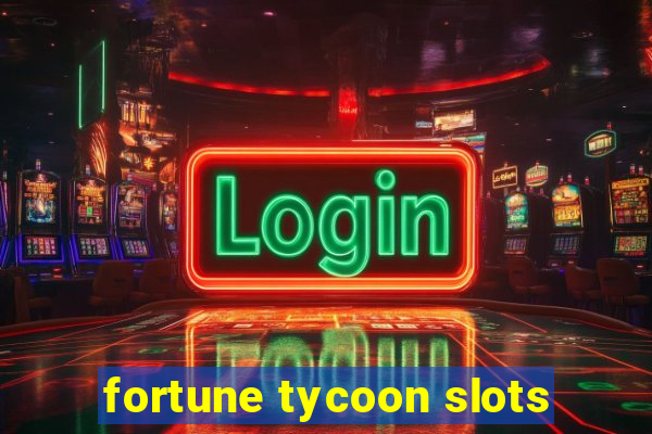 fortune tycoon slots